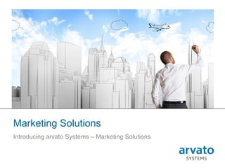 1 | Marketing Solutions
Marketing Solutions
Introducing arvato Systems – Marketing Solutions
 