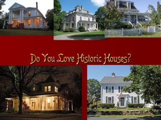 Do You Love Historic Houses? 