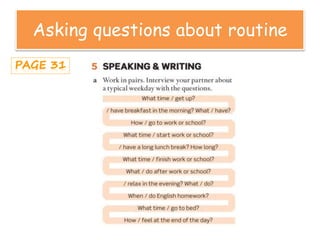 Asking questions about routine
 