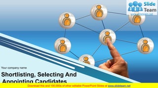 Shortlisting, Selecting And
Appointing Candidates
Your company name
 