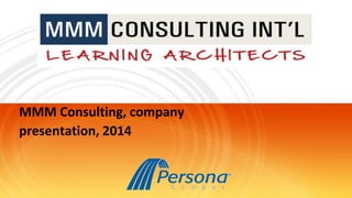 MMM Consulting, company
presentation, 2014
 