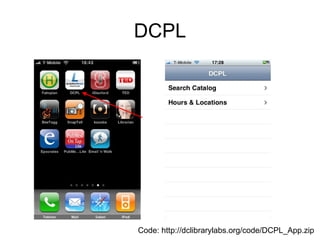 DCPL Code: http://dclibrarylabs.org/code/DCPL_App.zip 