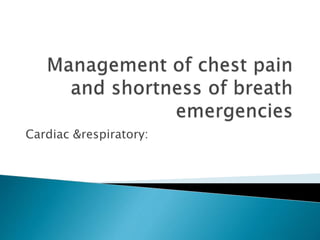 Cardiac &respiratory:
 