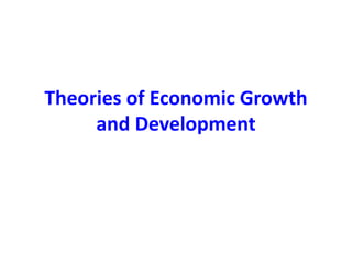 Theories of Economic Growth
and Development
 