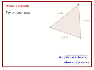 Heron’s formula
Try on your own
 