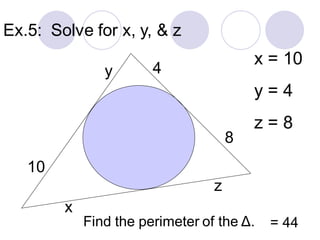 Ex.5: Solve for x, y, & z
10
x
4y
8
z
x = 10
y = 4
z = 8
Find the perimeter of the Δ. = 44
 