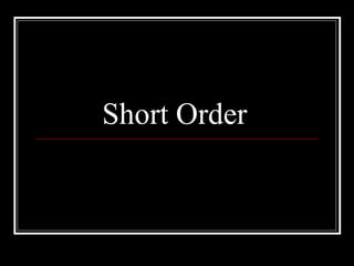 Short Order
 
