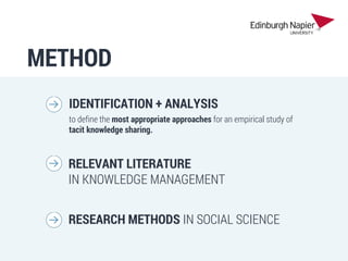 Tacit knowledge sharing: the determination of a methodological approach to explore the intangible.