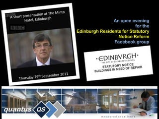 A short presentation at The Minto Hotel, Edinburgh Thursday 29th September 2011 An open evening for the Edinburgh Residents for Statutory Notice Reform Facebook group  