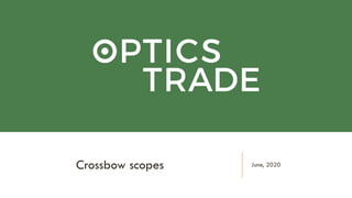 June, 2020Crossbow scopes
 