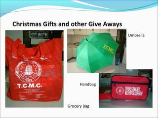 Christmas Gifts and other Give Aways
Umbrella

Handbag

Grocery Bag

 