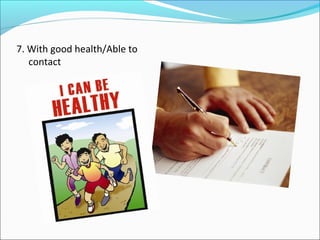 7. With good health/Able to
contact

 