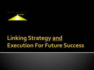 Linking Strategy and Execution For Future Success