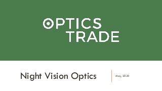 May, 2020
Night Vision Optics
 