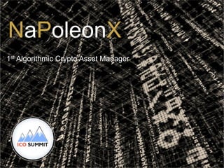 NaPoleonX
1st Algorithmic Crypto Asset Manager
 