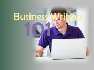 101
Business Writing
 