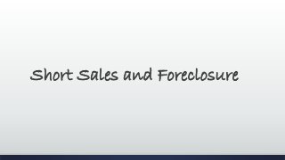 Short Sales and Foreclosure
 
