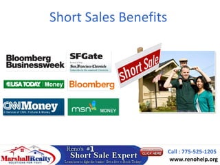 Short Sales Benefits




                       Call : 775-525-1205
                        www.renohelp.org
 