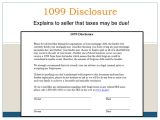 1099 Disclosure
Explains to seller that taxes may be due!

 