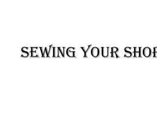 Sewing your shor
 