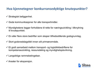 Hva kjennetegner konkurransedyktige knutepunkter? Strategisk beliggenhet.