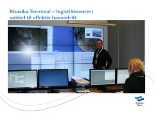 Risavika Terminal – logistikksenter;
nøkkel til effektiv havnedrift
 