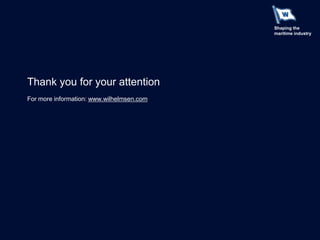 Shaping the
                                           maritime industry




Thank you for your attention
For more information: www.wilhelmsen.com
 