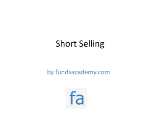 Short Selling

by fundsacademy.com
 