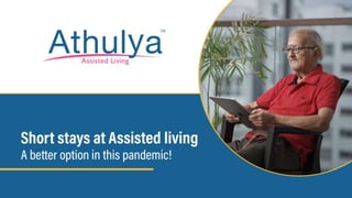#Shortstays at Assisted living - A better option in this pandemic | Athulya Assisted living
