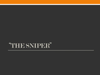 “THE SNIPER”
 