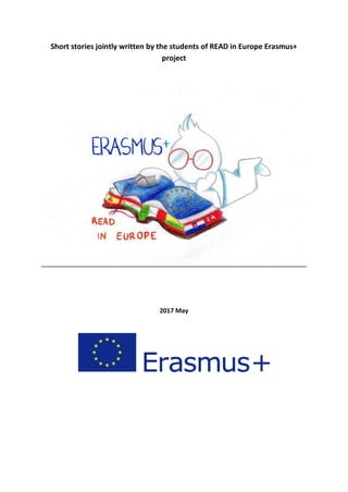 Short stories jointly written by the students of READ in Europe Erasmus+
project
2017 May
 