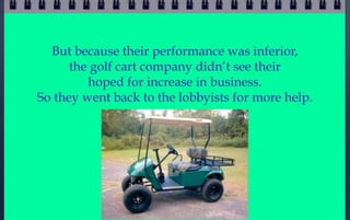 But because their performance was inferior,
      the golf cart company didn’t see their
         hoped for increase in bu...