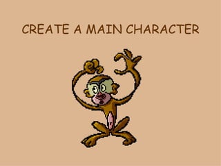 CREATE A MAIN CHARACTER 