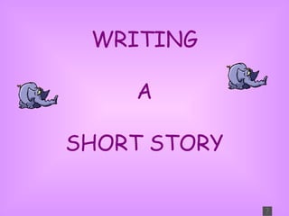 WRITING A SHORT STORY 