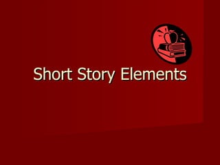 Short Story Elements 