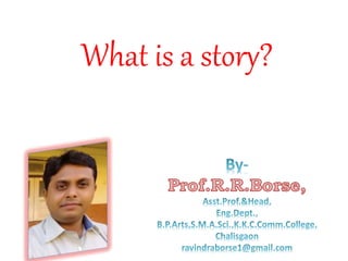 What is a story?
 