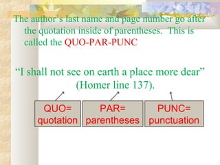 The author’s last name and page number go after
  the quotation inside of parentheses. This is
  called the QUO-PAR-PUNC r...