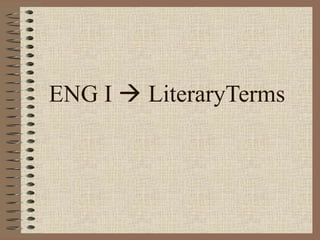 ENG I  LiteraryTerms
 