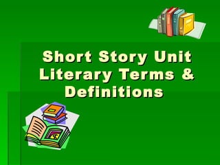 Short Story Unit Literary Terms & Definitions  