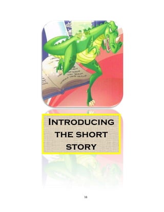 16 
Introducing the short story  