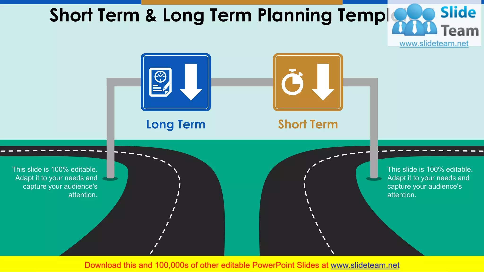 Short Term & Long Term Planning Template 5
Short TermLong Term
This slide is 100% editable.
Adapt it to your needs and
capture your audience's
attention.
This slide is 100% editable.
Adapt it to your needs and
capture your audience's
attention.
6
 
