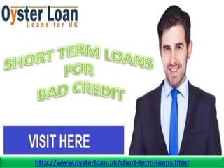 http://www.oysterloan.uk/short-term-loans.html
 