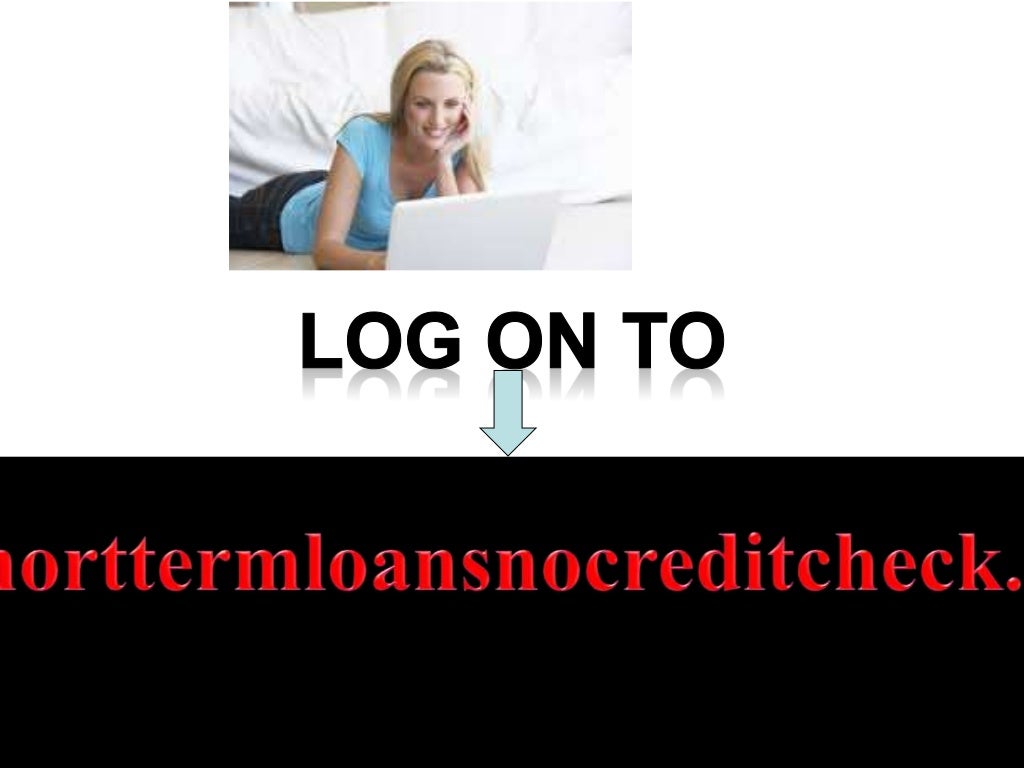 Short Term Loans No Credit Check Solve Your Economic Disaster Without