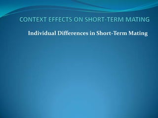 Individual Differences in Short-Term Mating
 