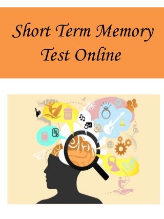 Short Term Memory
Test Online
 