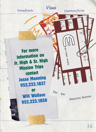 For more
information on
Jr. High & Sr. High
Mission Trips
contact
Jesse Manning
952.223.1837
or
Will Wallace
952.223.1850
14
 