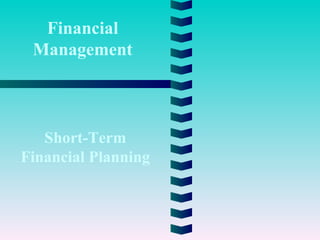 Financial Management Short-Term Financial Planning 