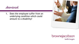 1.Does the employee suffer from an underlying condition which could amount to a disability?  