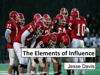 The Elements of Influence Jesse Davis 