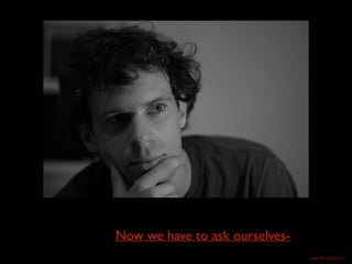 Now we have to ask ourselves-
https://flic.kr/p/7GZ1C7
 